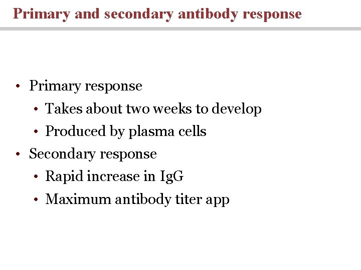 Primary and secondary antibody response • Primary response • Takes about two weeks to Primary and secondary antibody response • Primary response • Takes about two weeks to