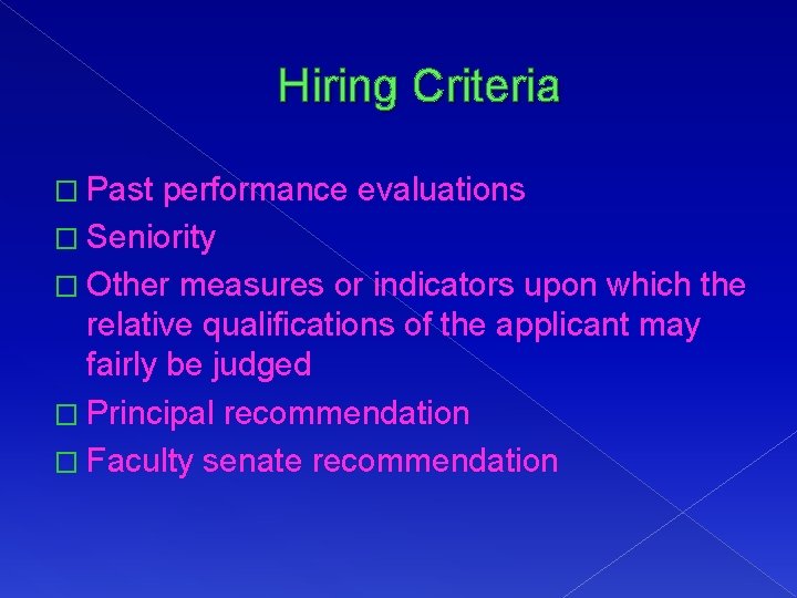 Hiring Criteria � Past performance evaluations � Seniority � Other measures or indicators upon