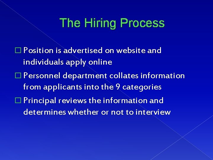 The Hiring Process � Position is advertised on website and individuals apply online �