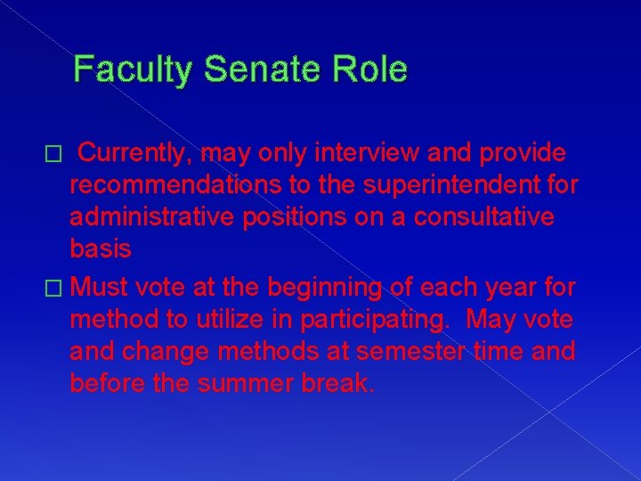 Faculty Senate Role Currently, may only interview and provide recommendations to the superintendent for