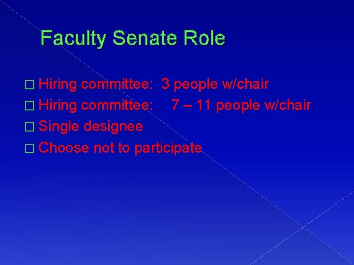 Faculty Senate Role � Hiring committee: 3 people w/chair � Hiring committee: 7 –