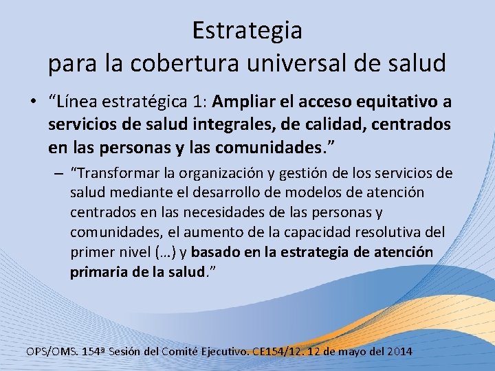 Estrategia para la cobertura universal de salud • “Línea estratégica 1: Ampliar el acceso