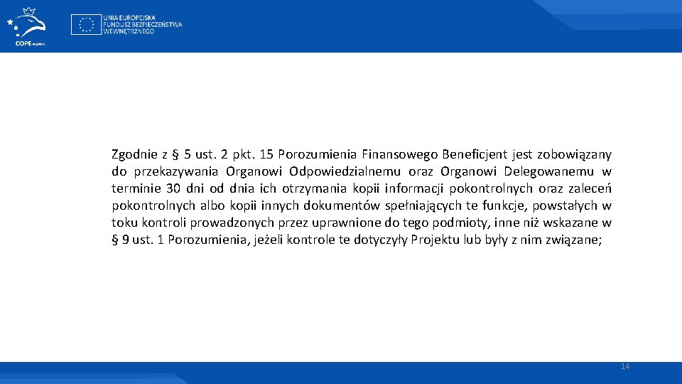 Zgodnie z § 5 ust. 2 pkt. 15 Porozumienia Finansowego Beneficjent jest zobowiązany do