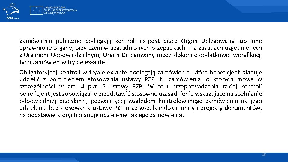 Zamówienia publiczne podlegają kontroli ex-post przez Organ Delegowany lub inne uprawnione organy, przy czym