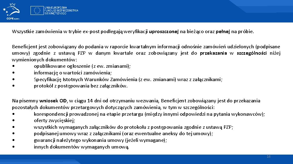 Wszystkie zamówienia w trybie ex-post podlegają weryfikacji uproszczonej na bieżąco oraz pełnej na próbie.