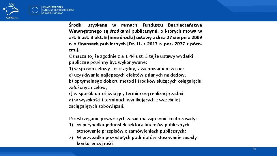 Środki uzyskane w ramach Funduszu Bezpieczeństwa Wewnętrznego są środkami publicznymi, o których mowa w