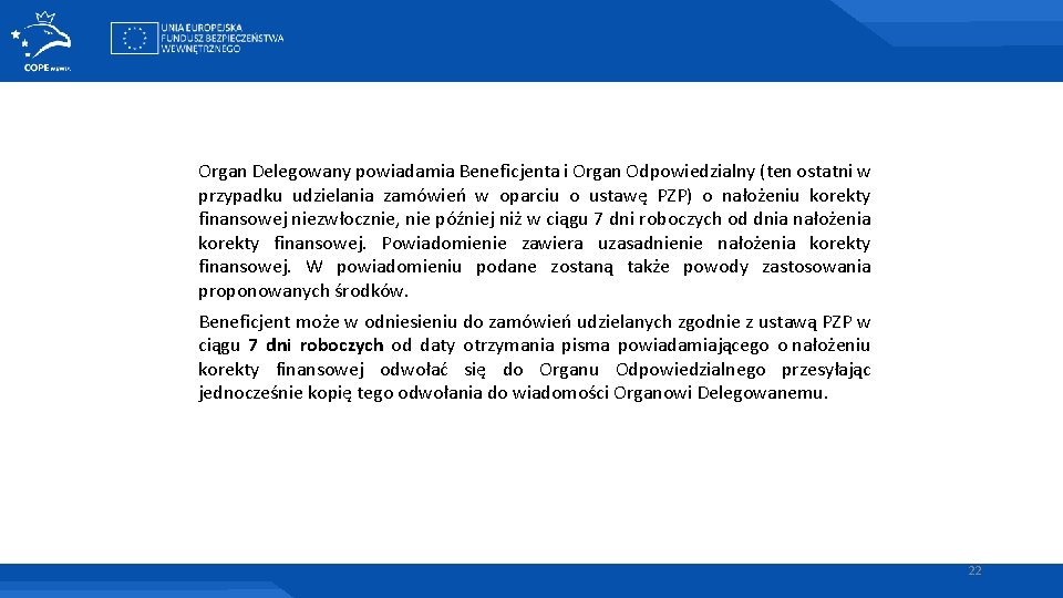 Organ Delegowany powiadamia Beneficjenta i Organ Odpowiedzialny (ten ostatni w przypadku udzielania zamówień w