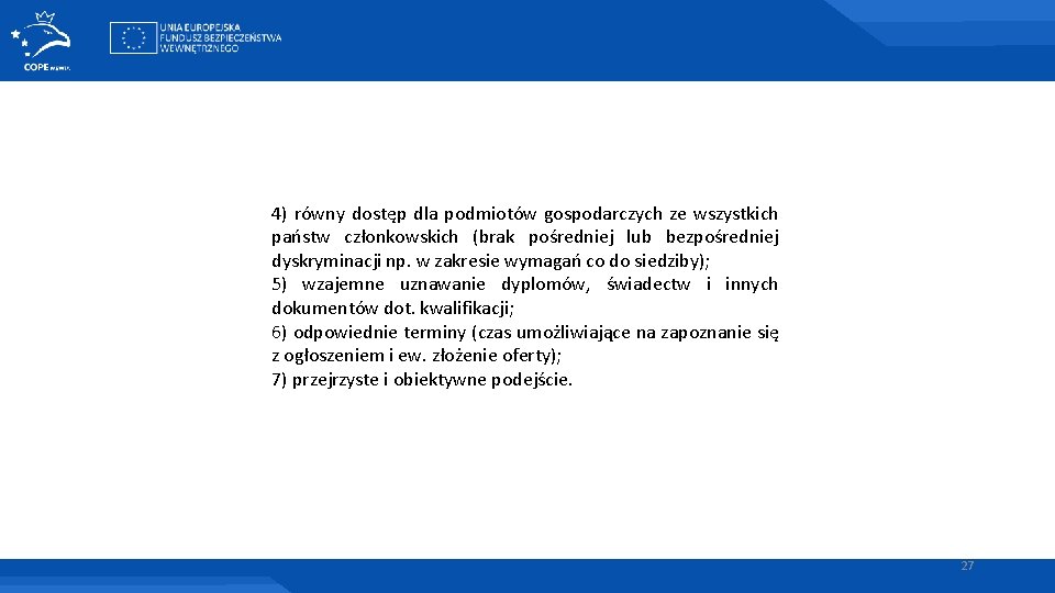 4) równy dostęp dla podmiotów gospodarczych ze wszystkich państw członkowskich (brak pośredniej lub bezpośredniej