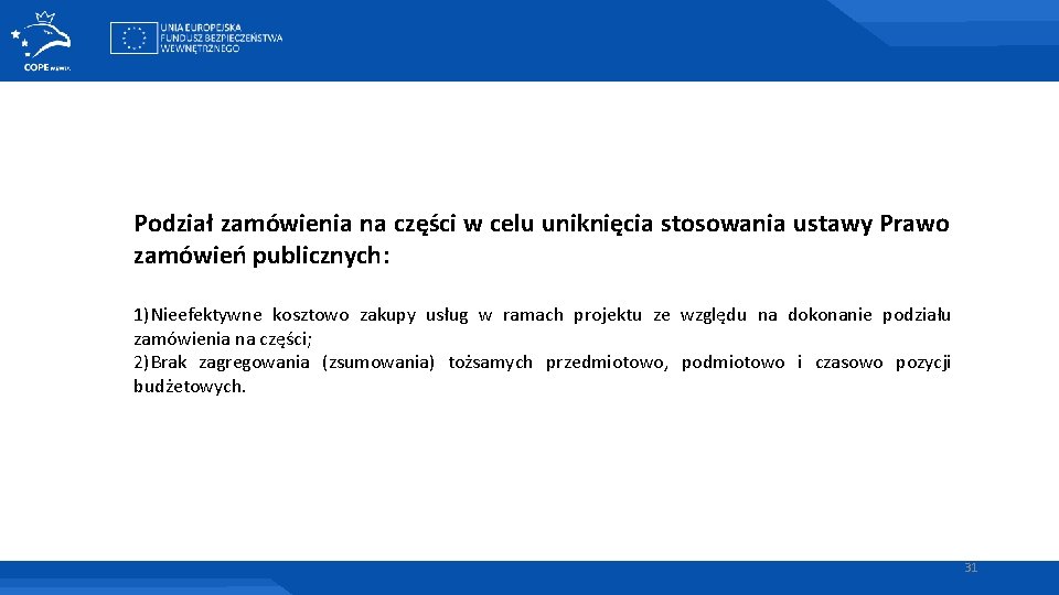 Podział zamówienia na części w celu uniknięcia stosowania ustawy Prawo zamówień publicznych: 1)Nieefektywne kosztowo