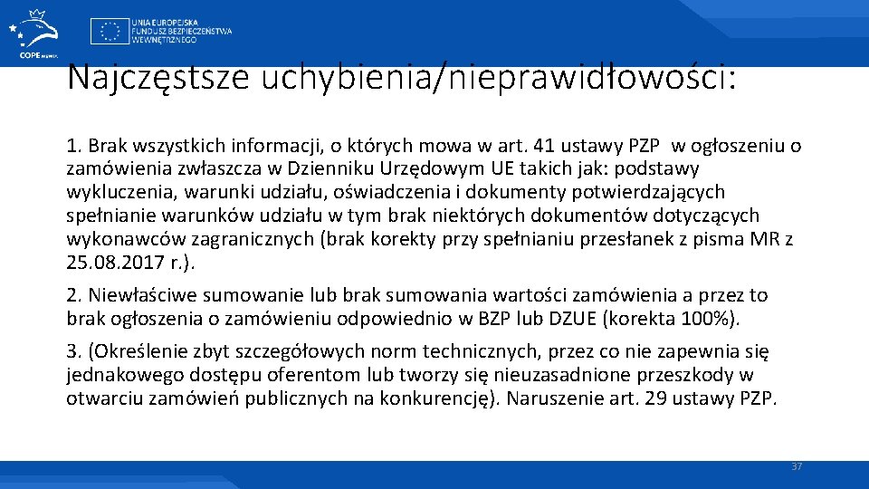 Najczęstsze uchybienia/nieprawidłowości: 1. Brak wszystkich informacji, o których mowa w art. 41 ustawy PZP