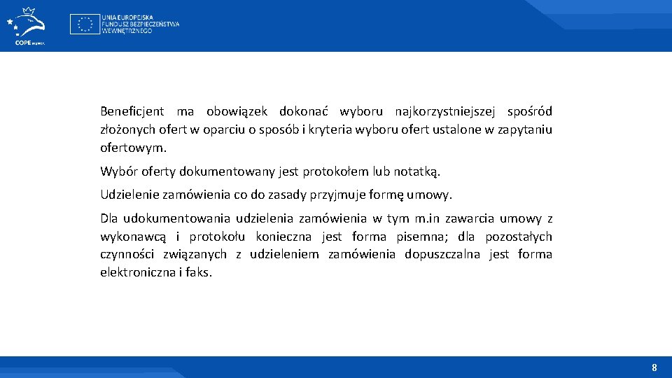 Beneficjent ma obowiązek dokonać wyboru najkorzystniejszej spośród złożonych ofert w oparciu o sposób i