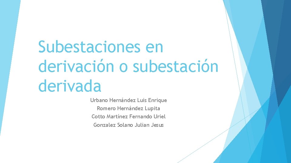 Subestaciones en derivación o subestación derivada Urbano Hernández Luis Enrique Romero Hernández Lupita Cotto