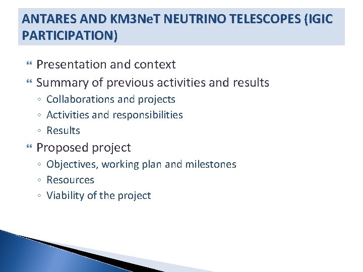 ANTARES AND KM 3 Ne. T NEUTRINO TELESCOPES (IGIC PARTICIPATION) Presentation and context Summary