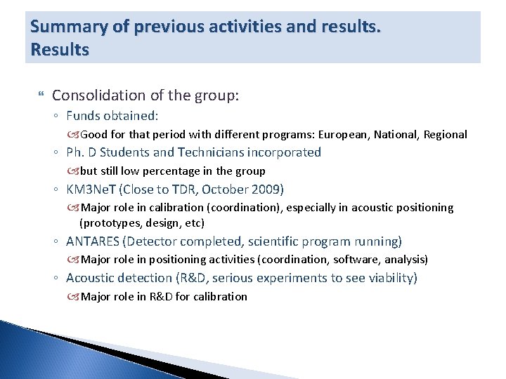 Summary of previous activities and results. Results Consolidation of the group: ◦ Funds obtained: