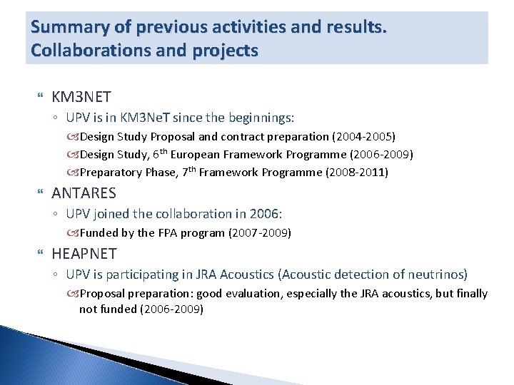 Summary of previous activities and results. Collaborations and projects KM 3 NET ◦ UPV