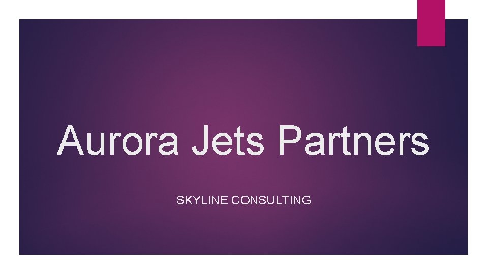 Aurora Jets Partners SKYLINE CONSULTING 