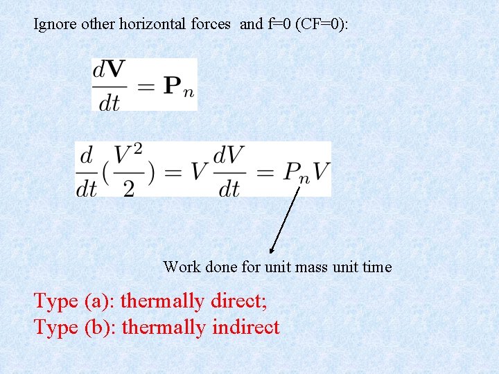 Ignore other horizontal forces and f=0 (CF=0): Work done for unit mass unit time