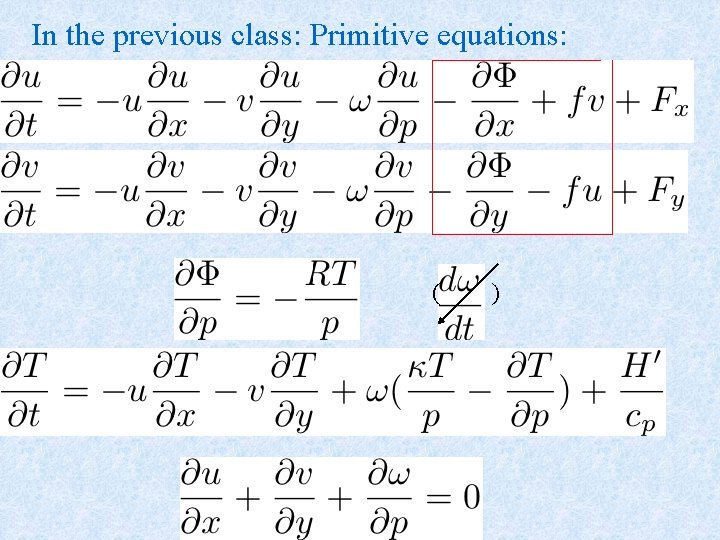 In the previous class: Primitive equations: ( ) 