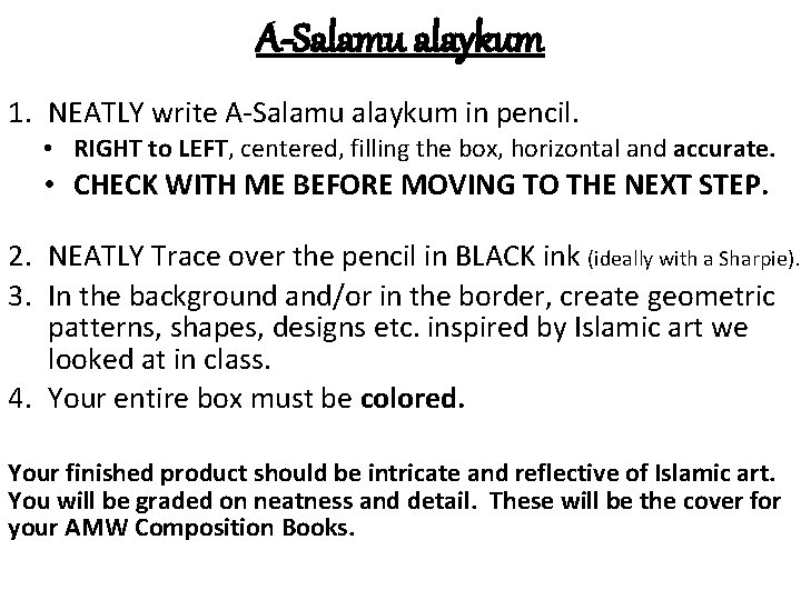 A-Salamu alaykum 1. NEATLY write A-Salamu alaykum in pencil. • RIGHT to LEFT, centered,