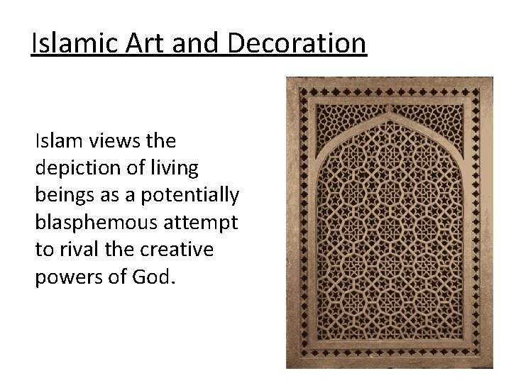 Islamic Art and Decoration Islam views the depiction of living beings as a potentially