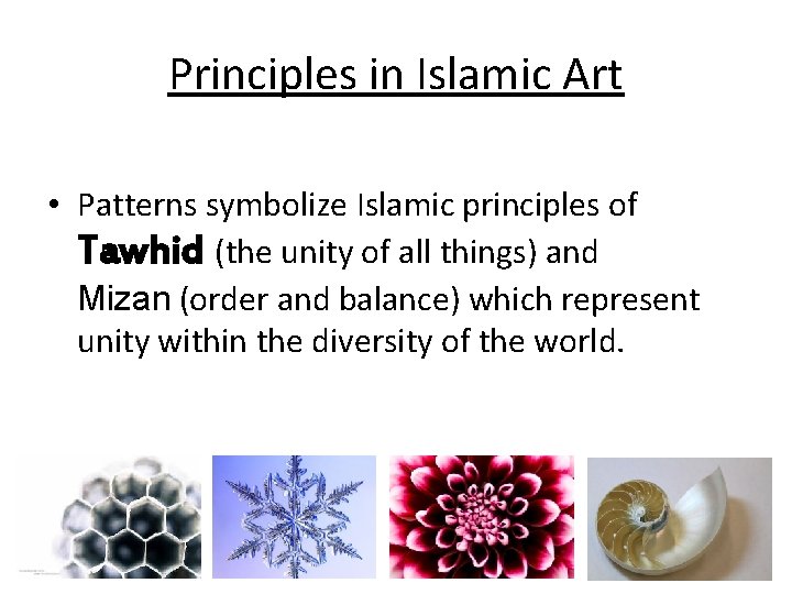 Principles in Islamic Art • Patterns symbolize Islamic principles of Tawhid (the unity of