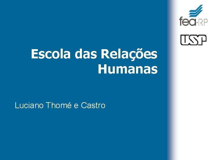 Escola das Relações Humanas Luciano Thomé e Castro 