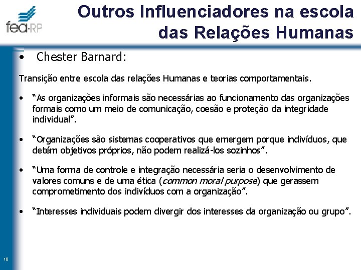 Outros Influenciadores na escola das Relações Humanas • Chester Barnard: Transição entre escola das