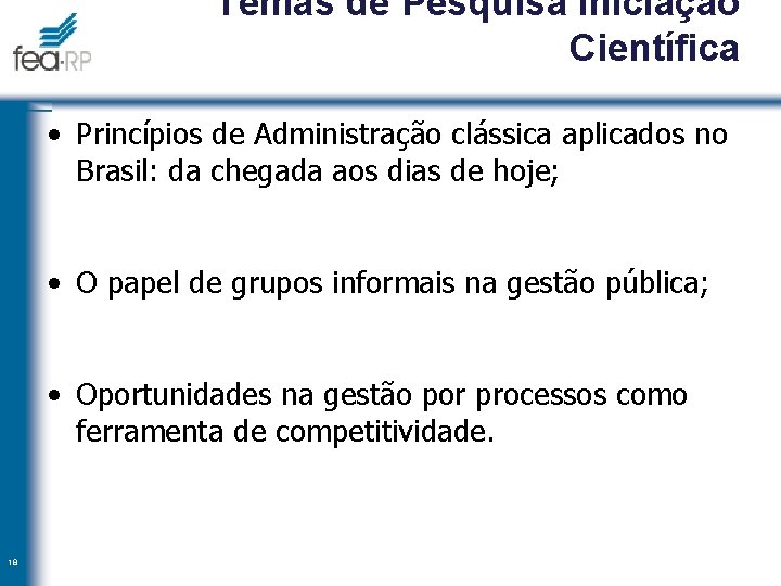 Temas de Pesquisa Iniciação Científica • Princípios de Administração clássica aplicados no Brasil: da