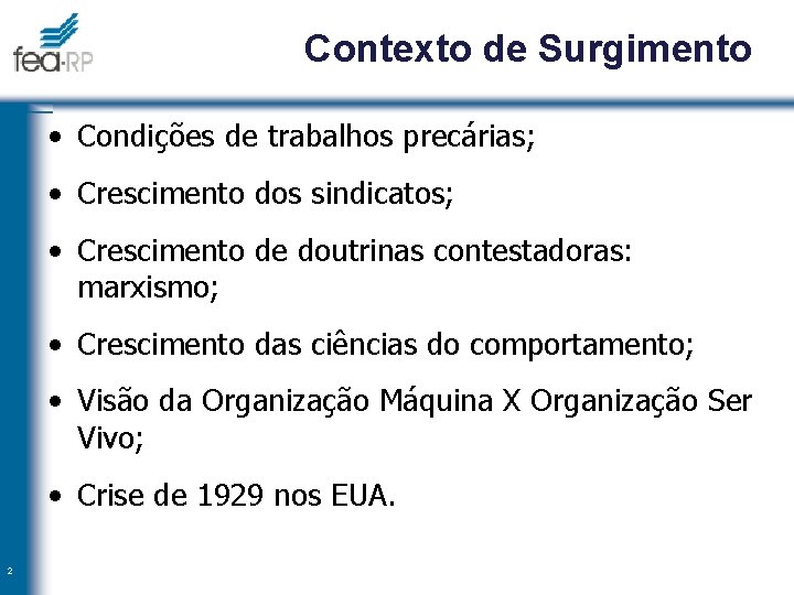 Contexto de Surgimento • Condições de trabalhos precárias; • Crescimento dos sindicatos; • Crescimento