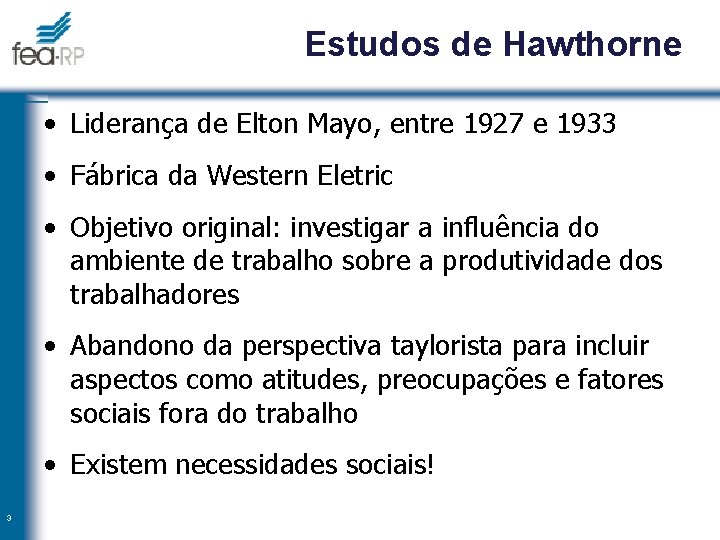 Estudos de Hawthorne • Liderança de Elton Mayo, entre 1927 e 1933 • Fábrica