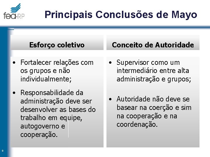 Principais Conclusões de Mayo Esforço coletivo 8 Conceito de Autoridade • Fortalecer relações com