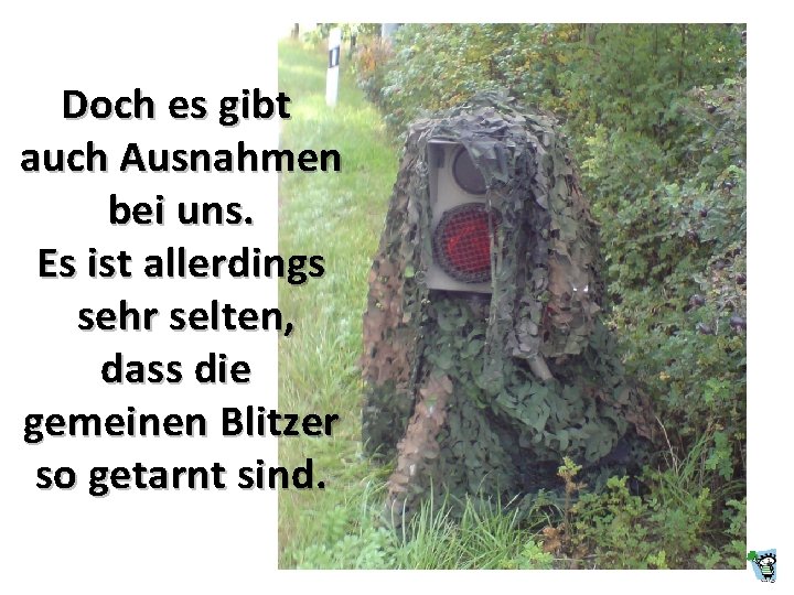 Doch es gibt auch Ausnahmen bei uns. Es ist allerdings sehr selten, dass die Doch es gibt auch Ausnahmen bei uns. Es ist allerdings sehr selten, dass die