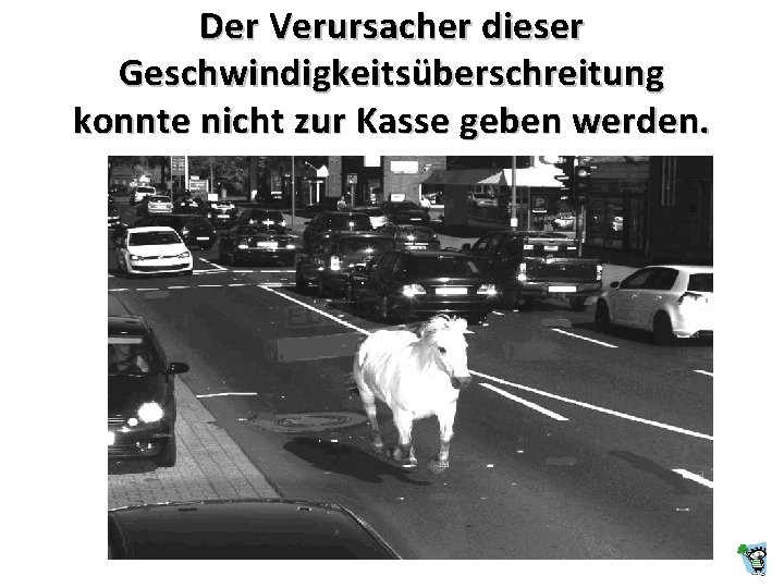 Der Verursacher dieser Geschwindigkeitsüberschreitung konnte nicht zur Kasse geben werden. Der Verursacher dieser Geschwindigkeitsüberschreitung konnte nicht zur Kasse geben werden.