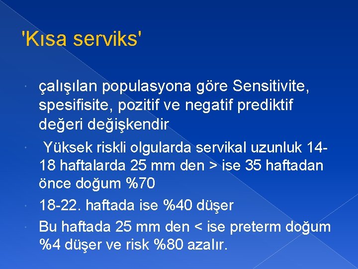 'Kısa serviks' çalışılan populasyona göre Sensitivite, spesifisite, pozitif ve negatif prediktif değeri değişkendir Yüksek