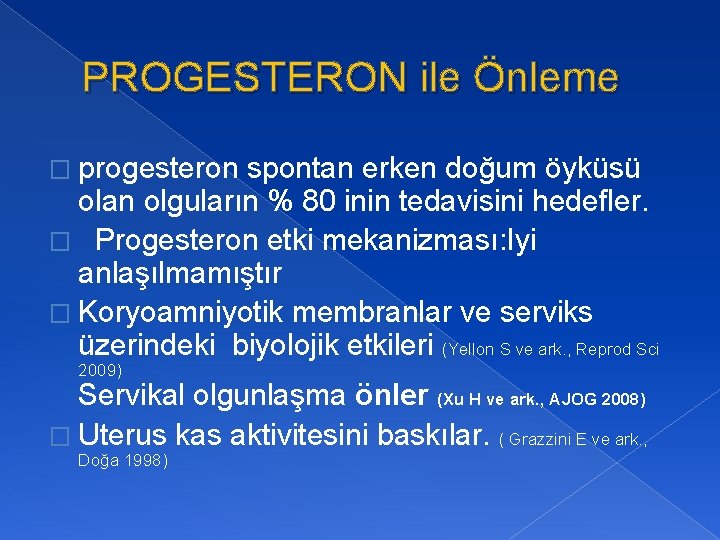 PROGESTERON ile Önleme � progesteron spontan erken doğum öyküsü olan olguların % 80 inin