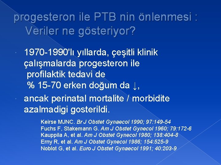 progesteron ile PTB nin önlenmesi : Veriler ne gösteriyor? 1970 -1990'lı yıllarda, çeşitli klinik