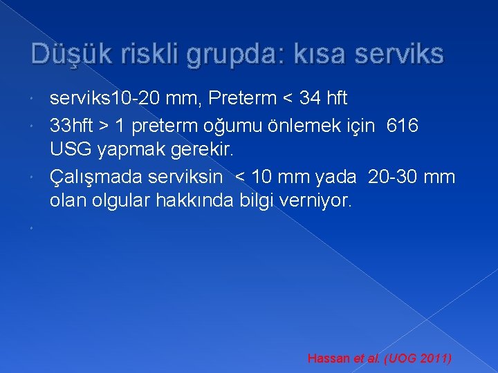Düşük riskli grupda: kısa serviks 10 -20 mm, Preterm < 34 hft 33 hft