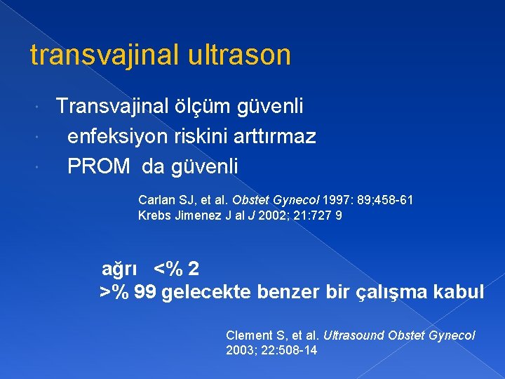 transvajinal ultrason Transvajinal ölçüm güvenli enfeksiyon riskini arttırmaz PROM da güvenli Carlan SJ, et