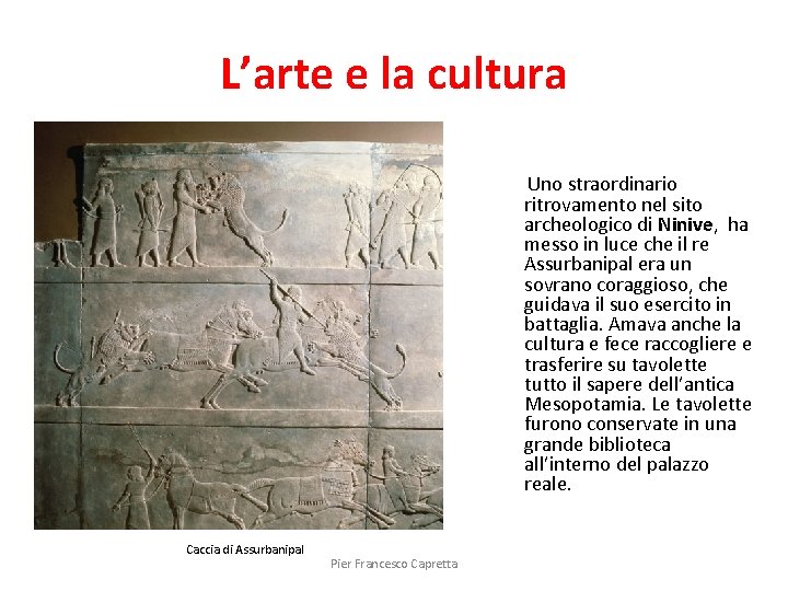 L’arte e la cultura Uno straordinario ritrovamento nel sito archeologico di Ninive, ha messo