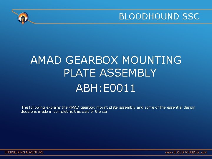 BLOODHOUND SSC AMAD GEARBOX MOUNTING PLATE ASSEMBLY ABH: E 0011 The following explains the