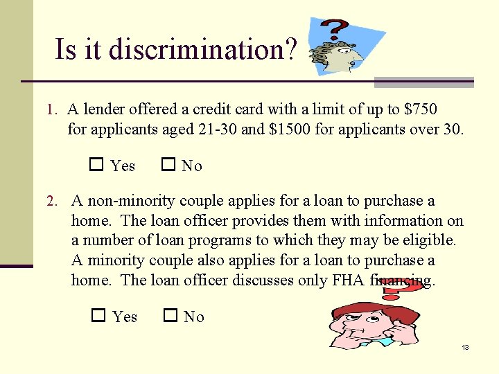 Is it discrimination? 1. A lender offered a credit card with a limit of