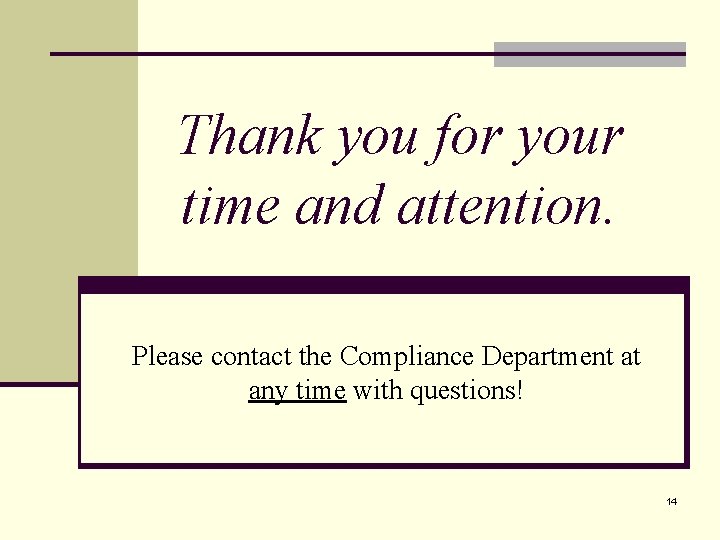 Thank you for your time and attention. Please contact the Compliance Department at any