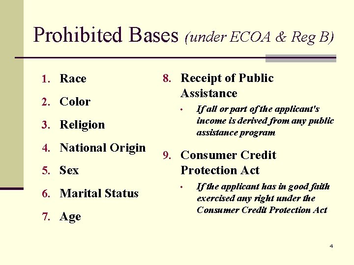 Prohibited Bases (under ECOA & Reg B) 1. Race 2. Color 8. Receipt of