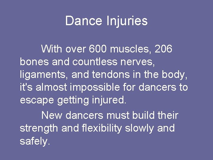 Dance Injuries With over 600 muscles, 206 bones and countless nerves, ligaments, and tendons