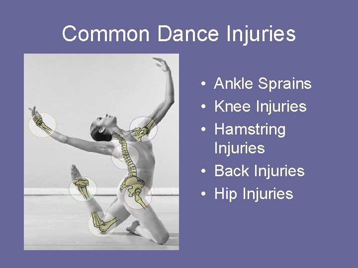 Common Dance Injuries • Ankle Sprains • Knee Injuries • Hamstring Injuries • Back
