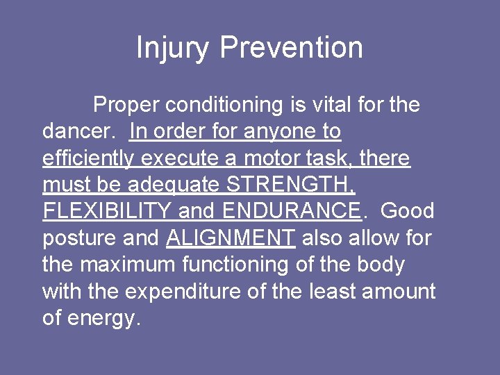 Injury Prevention Proper conditioning is vital for the dancer. In order for anyone to