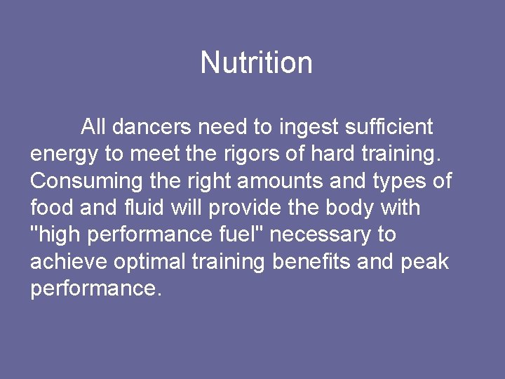 Nutrition All dancers need to ingest sufficient energy to meet the rigors of hard