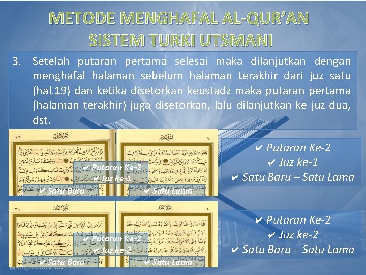 METODE MENGHAFAL AL-QUR’AN SISTEM TURKI UTSMANI 3. Setelah putaran pertama selesai maka dilanjutkan dengan