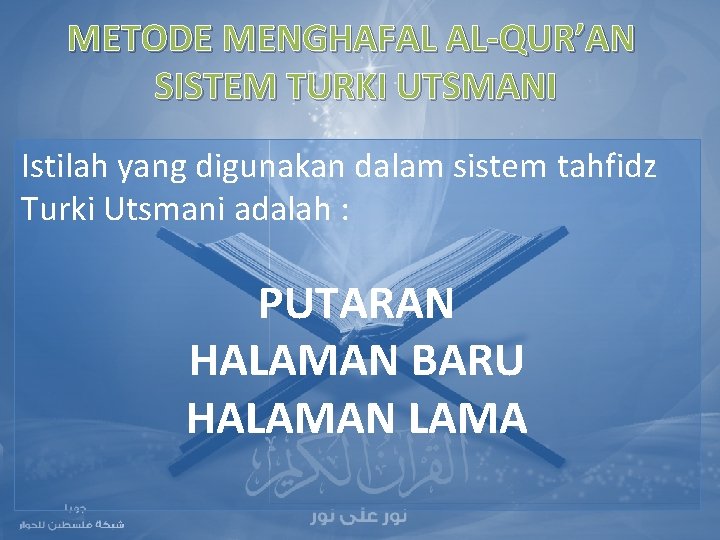 METODE MENGHAFAL AL-QUR’AN SISTEM TURKI UTSMANI Istilah yang digunakan dalam sistem tahfidz Turki Utsmani