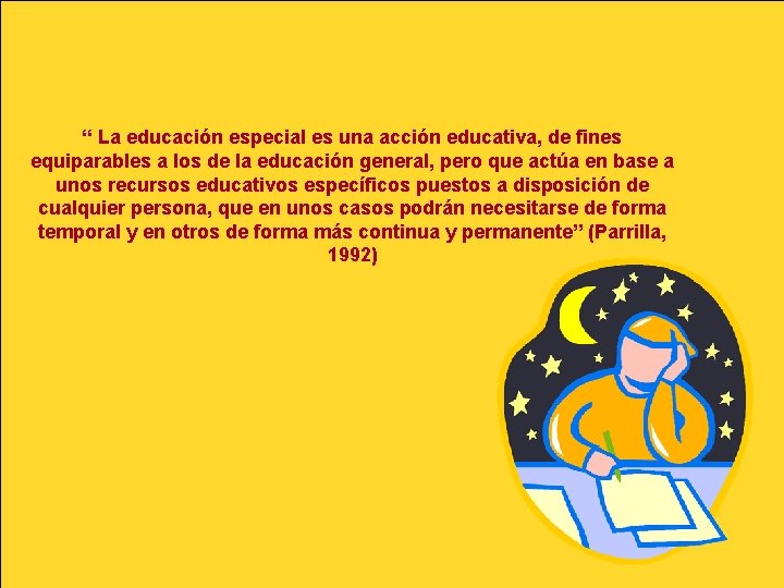 “ La educación especial es una acción educativa, de fines equiparables a los de “ La educación especial es una acción educativa, de fines equiparables a los de